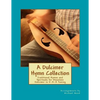 A Dulcimer Hymn Collection: Traditional Hymns and Spirituals for Mountain Dulcimer in D-A-A Tuning - Paperback