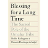 Blessing for a Long Time: The Sacred Pole of the Omaha Tribe - Paperback
