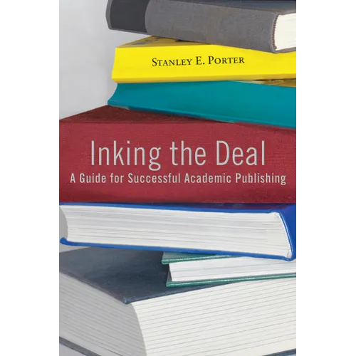 Inking the Deal: A Guide for Successful Academic Publishing - Paperback