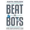 Beat The Bots: How Your Humanity Can Future-Proof Your Tech Sales Career - Hardcover