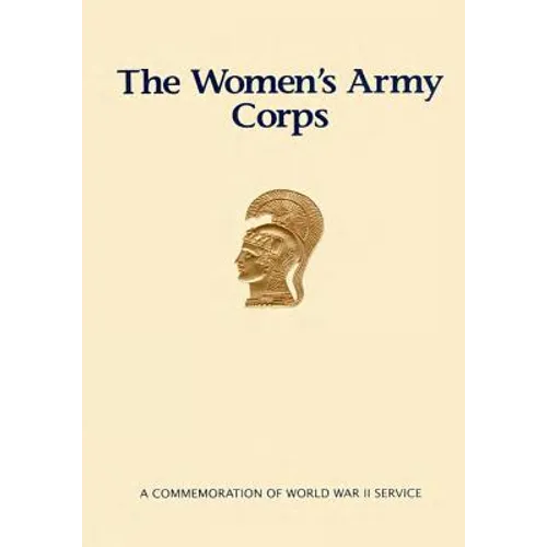 The Women's Army Corps: A Commemoration of World War II Service - Paperback