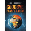 Goodbye Planet Earth - Hardcover
