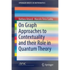 On Graph Approaches to Contextuality and Their Role in Quantum Theory - Paperback