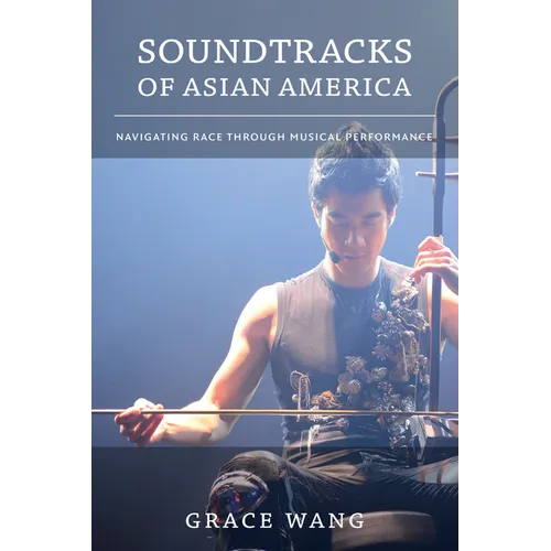 Soundtracks of Asian America: Navigating Race Through Musical Performance - Paperback