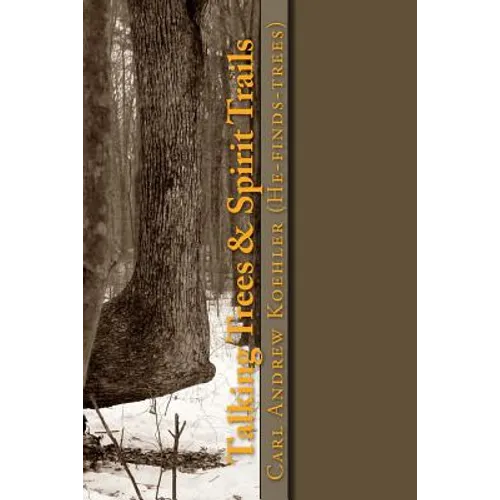 Talking Trees & Spirit Trails: New York State Native American Trail Trees - Paperback