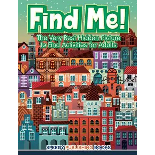 Find Me! The Very Best Hidden Picture to Find Activities for Adults - Paperback