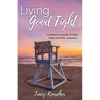 Living The Good Fight: A Mother's Journey of Faith, Hope and AML Leukemia - Paperback