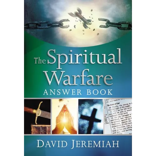 The Spiritual Warfare Answer Book: Equipping Christians for Daily Spiritual Battles (Answers to Over 80 of Your Pressing Questions about Protecting Yo - Hardcover