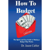 How to Budget- The Quick and Easy Guide to Making a Budget That Works - Paperback