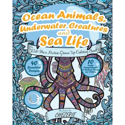 ANTI-STRESS Marine Grown Up Coloring Book: Ocean Animals, Underwater Creatures and Sea Life - Paperback