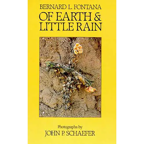 Of Earth and Little Rain: The Papago Indians - Paperback