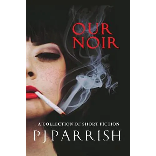 Our Noir: A collection of short stories and a novella - Paperback