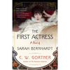 The First Actress: A Novel of Sarah Bernhardt - Paperback