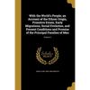 With the World's People; an Account of the Ethnic Origin, Primitive Estate, Early Migrations, Social Evolution, and Present Conditions and Promise of - Paperback