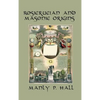 Rosicrucian and Masonic Origins: A Study of Rosicrucianism and Freemasonry - Hardcover