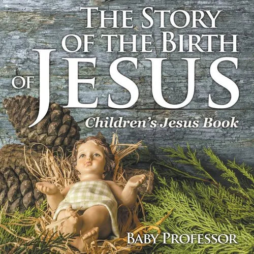 The Story of the Birth of Jesus Children's Jesus Book - Paperback