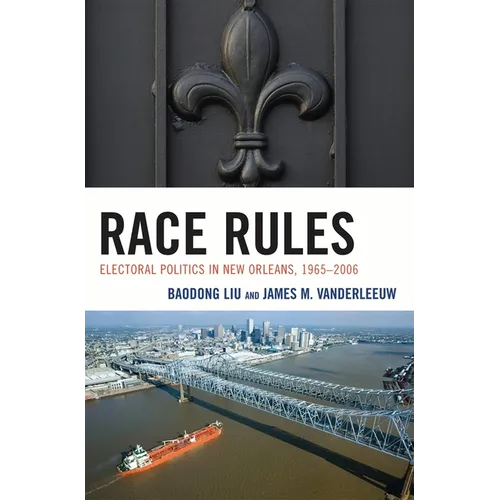 Race Rules: Electoral Politics in New Orleans, 1965-2006 - Paperback