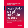 Repair, Do-It-Yourself and Circular Economy: Alternative Practices for Sustainable Consumption - Paperback