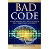 Bad Code: Overcoming Bad Mental Code That Sabotages Your Life - Paperback