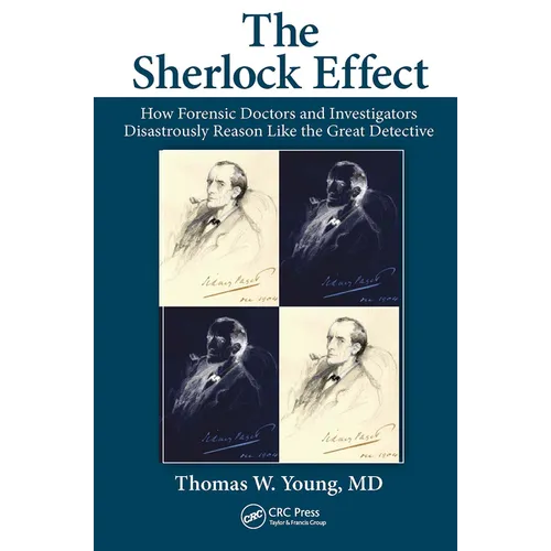 The Sherlock Effect: How Forensic Doctors and Investigators Disastrously Reason Like the Great Detective - Paperback