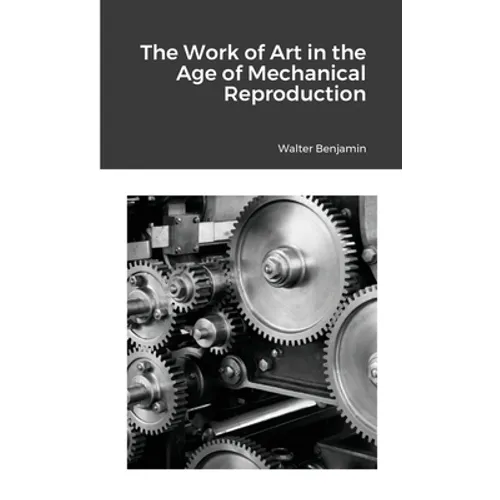 The Work of Art in the Age of Mechanical Reproduction - Paperback