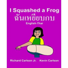 I Squashed a Frog: Children's Picture Book English-Thai (Bilingual Edition) - Paperback