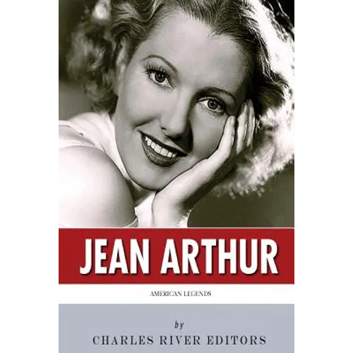 American Legends: The Life of Jean Arthur - Paperback