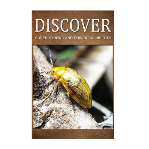 Super Strong and Powerful Insects - Discover: Early reader's wildlife photography book - Paperback