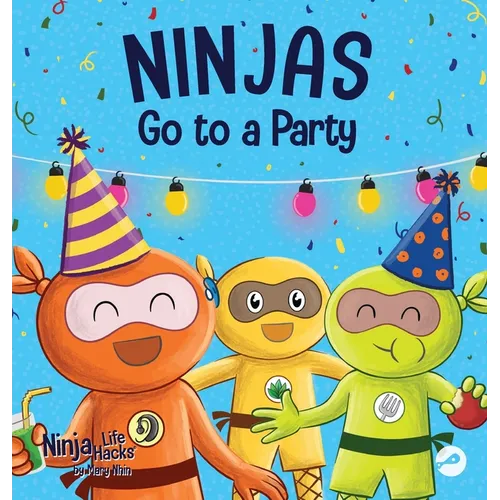Ninjas Go to a Party: A Rhyming Children's Book About Parties and Practicing Inclusion - Hardcover