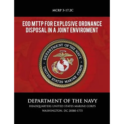 EOD MTTP for Explosive Ordnance Disposal in a Joint Environment - Paperback