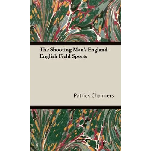The Shooting Man's England - English Field Sports - Hardcover