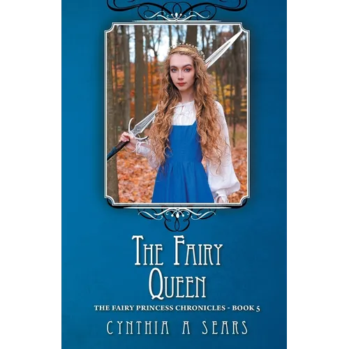 The Fairy Queen: The Fairy Princess Chronicles - Book 5 - Paperback