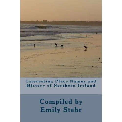 Interesting Place Names and History of Northern Ireland - Paperback