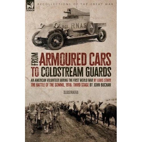 From Armoured Cars to Coldstream Guards: An American Volunteer During the First World War by Louis Starr The Battle of the Somme, 1916: Third Stage by - Paperback
