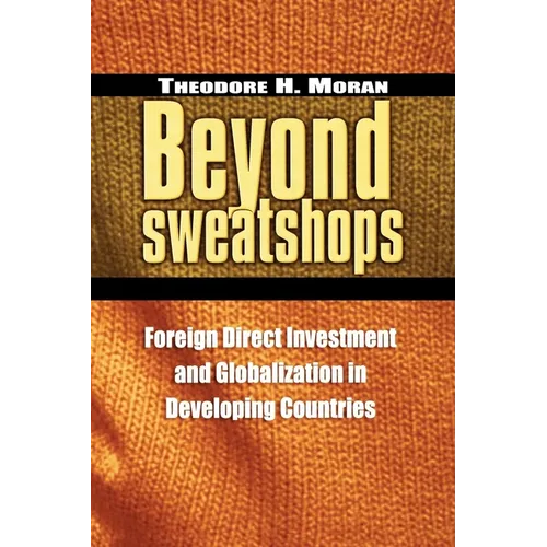 Beyond Sweatshops: Foreign Direct Investment and Globalization in Developing Countries - Paperback