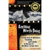 Anything Worth Doing: A True Story of Adventure, Friendship and Tragedy on the Last of the West's Great Rivers - Paperback