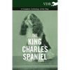 The King Charles Spaniel - A Complete Anthology of the Dog - Hardcover