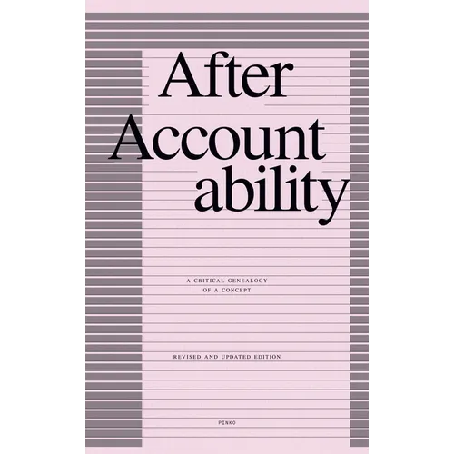 After Accountability: A Critical Genealogy of a Concept (Revised and Updated Edition) - Paperback