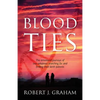 Blood Ties: The Emotional Journeys of Two Adoptees Searching for and Finding Their Birth Parents - Paperback