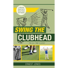 Swing the Clubhead (Golf digest classic series) - Hardcover