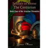 Soldier of Rome: The Centurion: Book Four of the Artorian Chronicles - Paperback