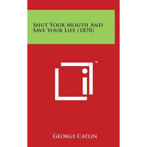 Shut Your Mouth and Save Your Life (1870) - Hardcover