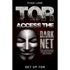 Tor: Access the Dark Net, Stay Anonymous Online and Escape NSA Spying - Paperback