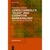 Lewis Carroll's Alice and Cognitive Narratology: Author, Reader and Characters - Paperback