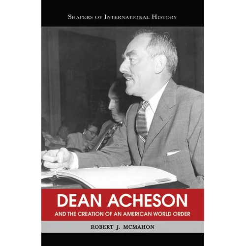 Dean Acheson and the Creation of an American World Order - Paperback