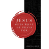 Jesus Gets What He Prays For - Paperback