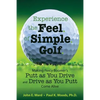 Experience the Feel of Simple Golf: Making Percy Boomer's "Putt as You Drive"/"Drive as You Putt" Come Alive - Paperback