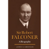 Sir Robert Falconer: A Biography - Paperback