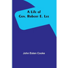 A Life of Gen. Robert E. Lee - Paperback
