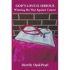 God's Love is Serious: Winning the War Against Cancer - Paperback